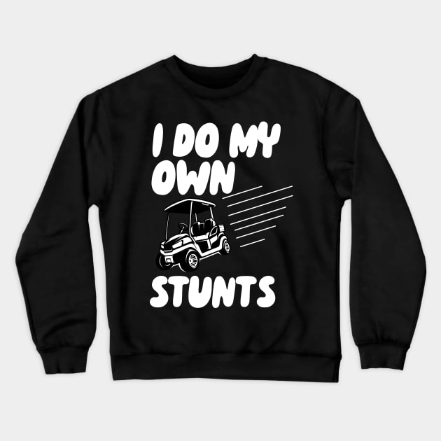 I Do My Own Stunts Golf Crewneck Sweatshirt by maxcode